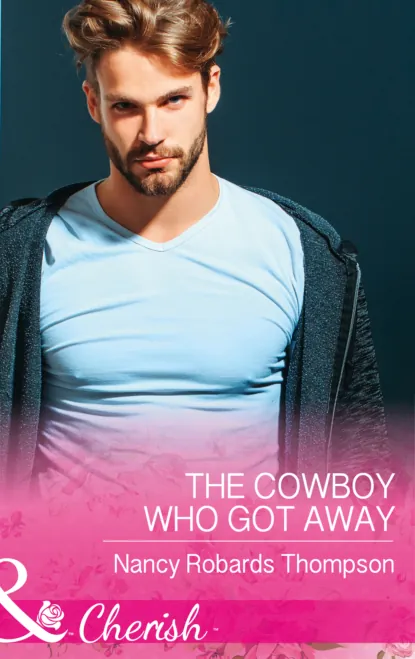 Обложка книги The Cowboy Who Got Away, Nancy Robards Thompson