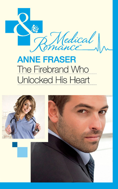Anne Fraser - The Firebrand Who Unlocked His Heart
