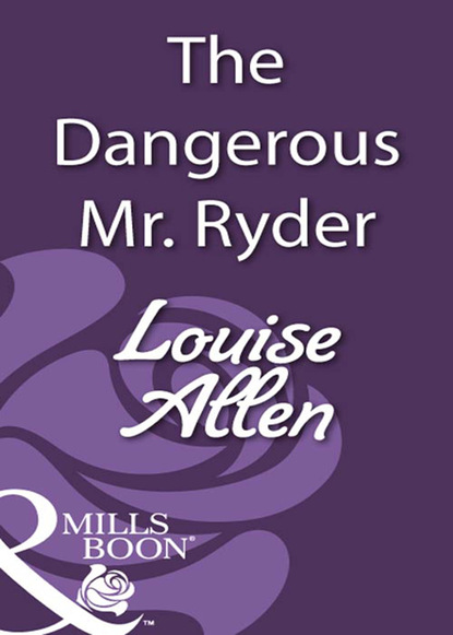 Louise Allen - The Dangerous Mr Ryder