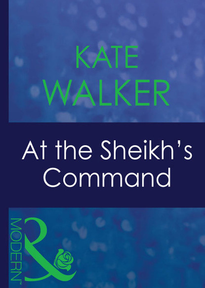 Kate Walker - At The Sheikh's Command