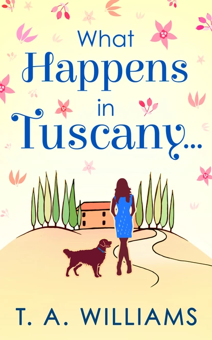 Обложка книги What Happens In Tuscany..., Т. А. Уильямс