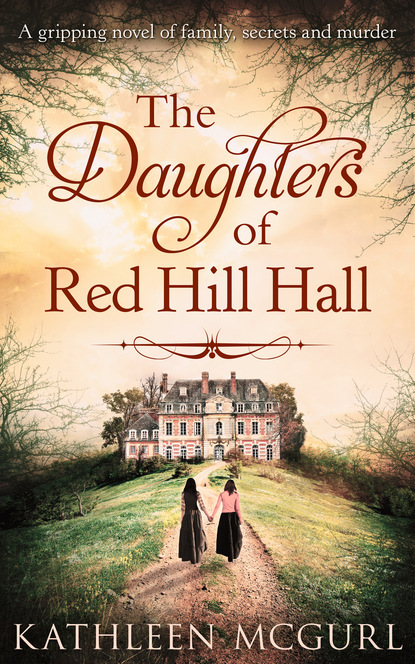Kathleen McGurl - The Daughters Of Red Hill Hall
