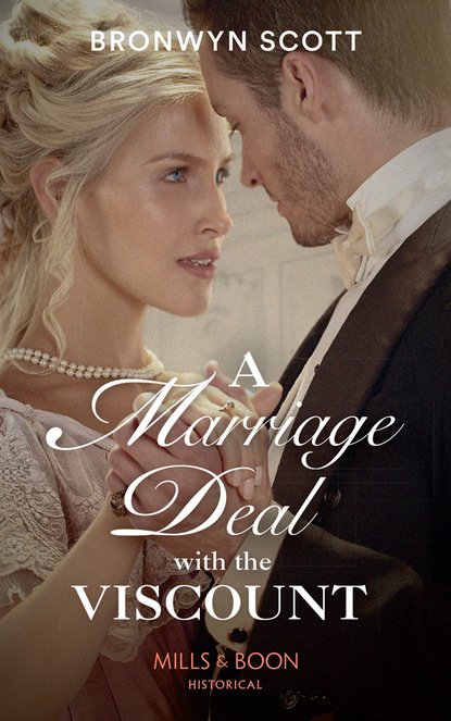 Bronwyn Scott - A Marriage Deal With The Viscount