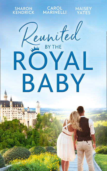 Maisey Yates - Reunited By The Royal Baby
