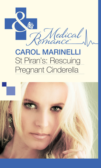 Carol Marinelli - St Piran’s: Rescuing Pregnant Cinderella
