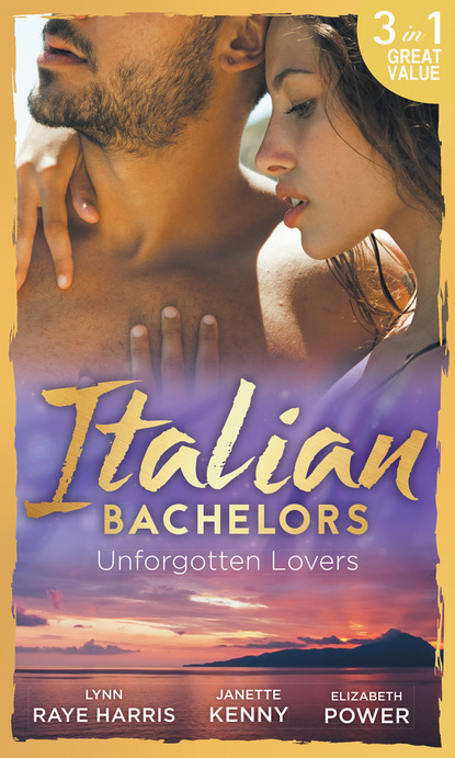 Lynn Raye Harris — Italian Bachelors: Unforgotten Lovers