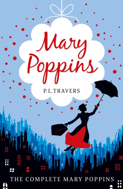 Обложка книги Mary Poppins - the Complete Collection, Памела Трэверс