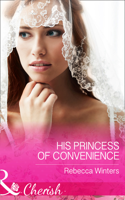 Rebecca Winters - His Princess Of Convenience