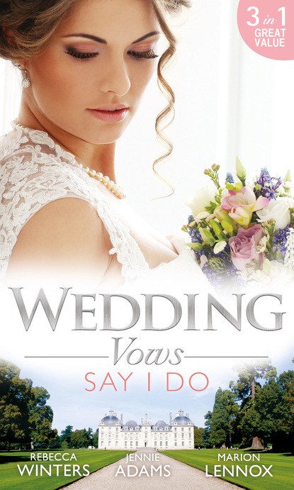 Wedding Vows: Say I Do (Rebecca Winters). 