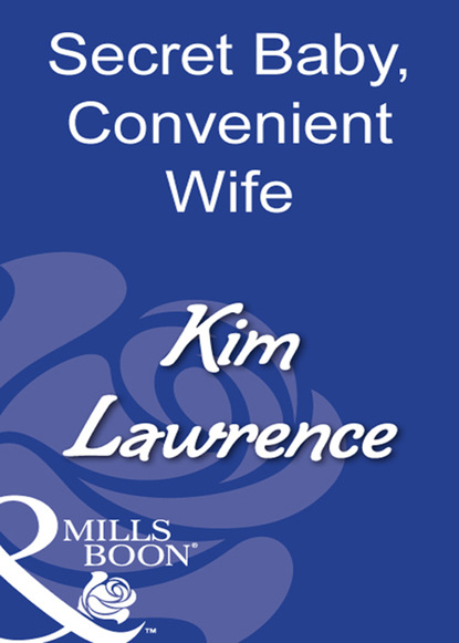 Ким Лоренс - Secret Baby, Convenient Wife