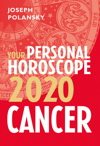 Joseph Polansky - Cancer 2020: Your Personal Horoscope