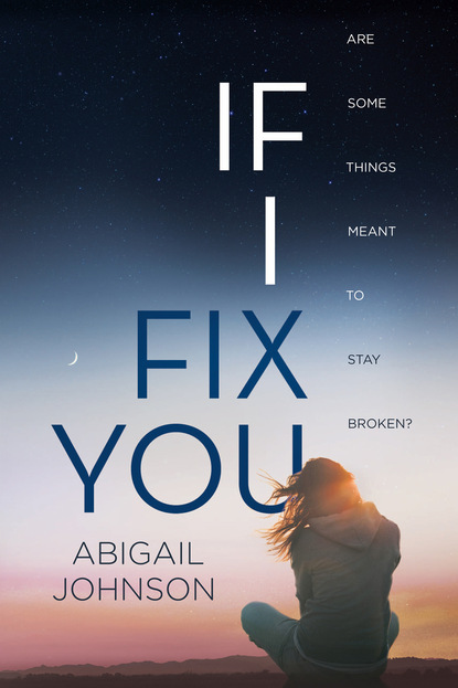 Эбигейл Джонсон - If I Fix You