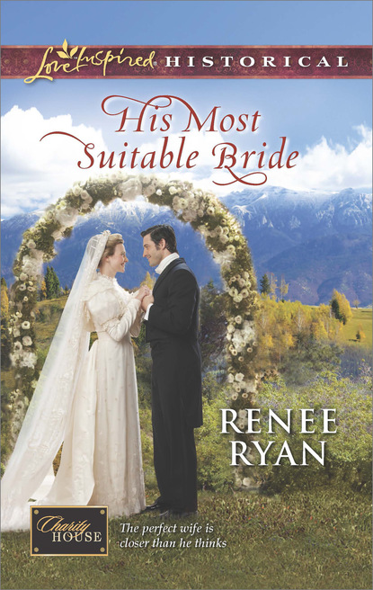 Renee Ryan - His Most Suitable Bride