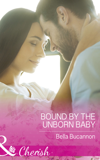 Bella Bucannon - Bound By The Unborn Baby