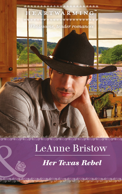 LeAnne Bristow - Her Texas Rebel