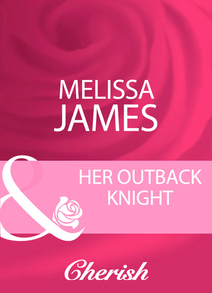 Melissa James - Her Outback Knight
