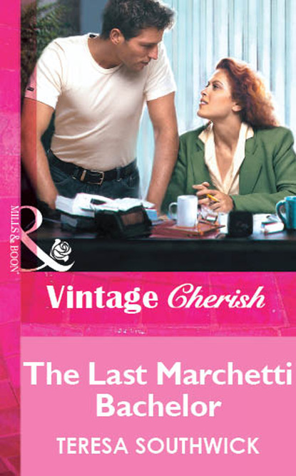 Teresa Southwick - The Last Marchetti Bachelor