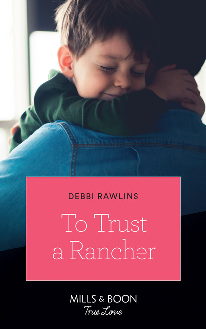 Debbi Rawlins - To Trust A Rancher