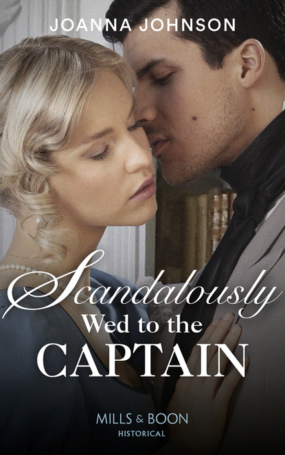 Joanna Johnson - Scandalously Wed To The Captain