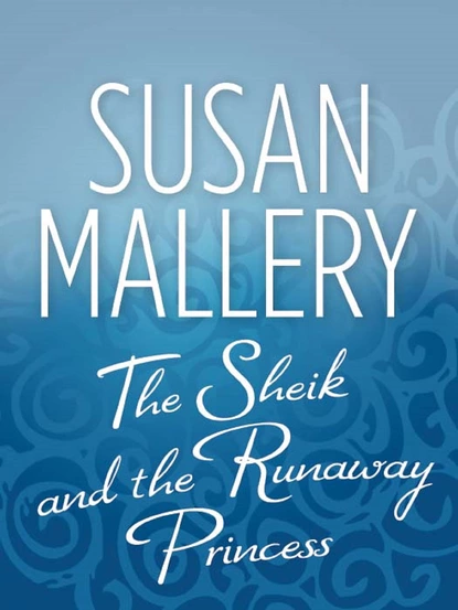 Обложка книги The Sheik and the Runaway Princess, Susan Mallery