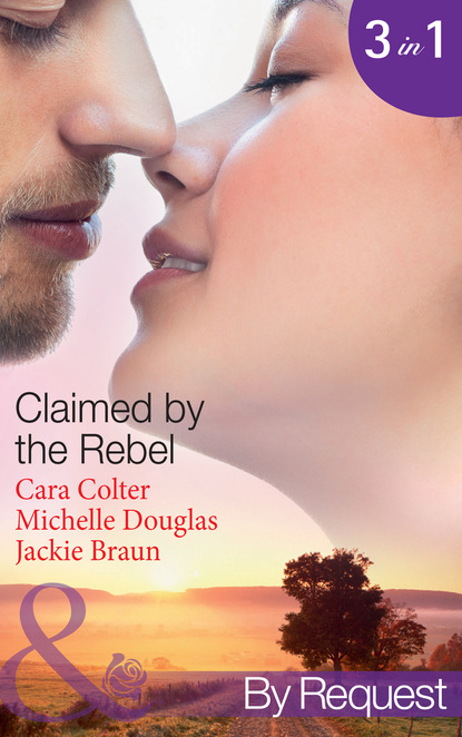 Jackie Braun — Claimed by the Rebel