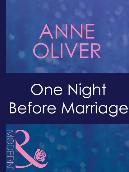 Anne Oliver - One Night Before Marriage