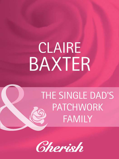Claire Baxter - The Single Dad's Patchwork Family