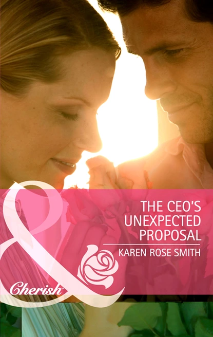 Обложка книги The CEO's Unexpected Proposal, Karen Rose Smith