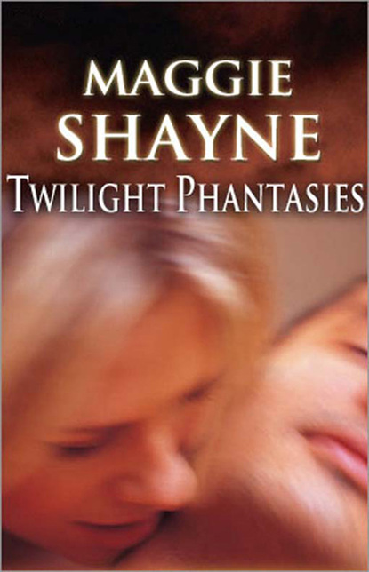Maggie Shayne - Twilight Phantasies