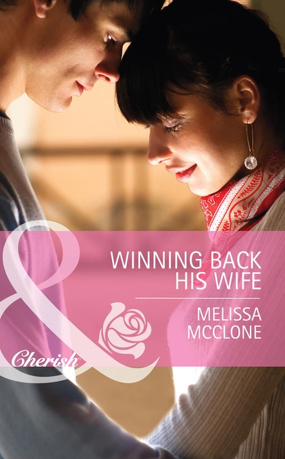 Обложка книги Winning Back His Wife, Melissa Mcclone