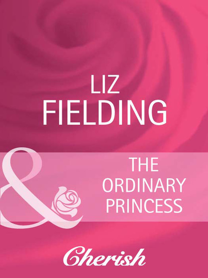 Liz Fielding - The Ordinary Princess