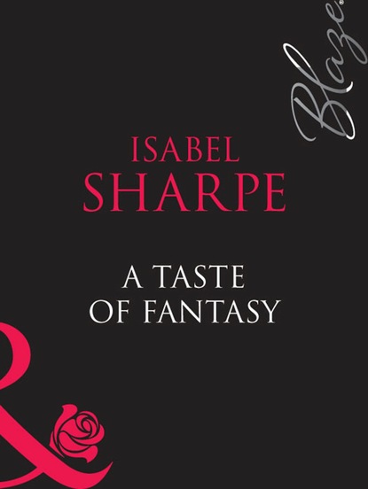 Isabel Sharpe - A Taste Of Fantasy