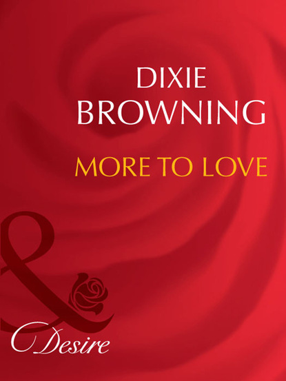Dixie Browning - More To Love