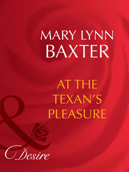 Mary Lynn Baxter - At The Texan's Pleasure