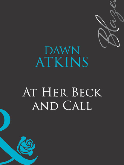 Dawn  Atkins - At Her Beck And Call