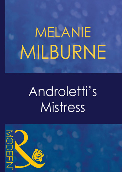 Melanie Milburne - Androletti's Mistress