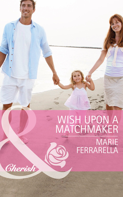 Marie Ferrarella - Wish Upon a Matchmaker