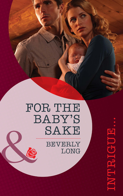 Beverly Long - For the Baby's Sake