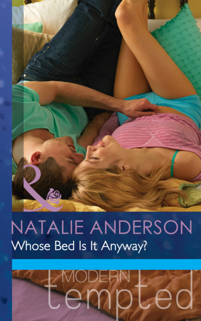 Natalie Anderson - Whose Bed Is It Anyway?