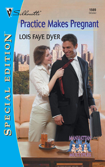 Lois Faye Dyer - Practice Makes Pregnant