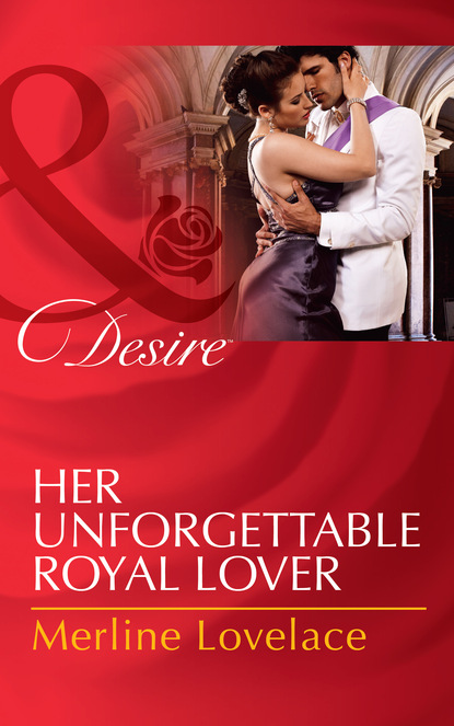 Merline Lovelace - Her Unforgettable Royal Lover