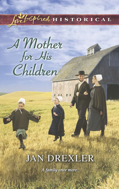 Jan Drexler - A Mother For His Children