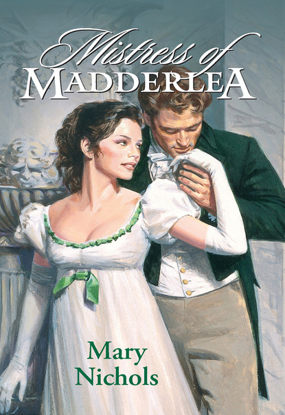 Mary Nichols - Mistress Of Madderlea