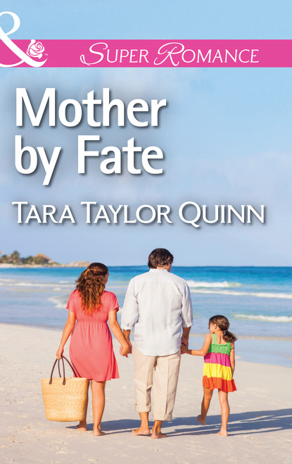 Tara Taylor Quinn - Mother by Fate
