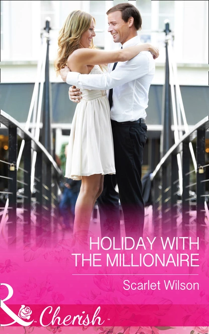 Обложка книги Holiday With The Millionaire, Scarlet Wilson