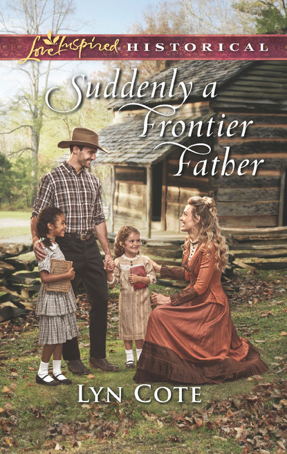 Lyn Cote - Suddenly A Frontier Father
