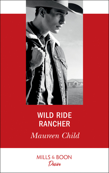 Maureen Child - Wild Ride Rancher