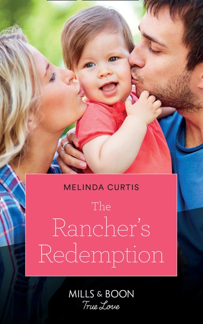 Обложка книги The Rancher's Redemption, Melinda Curtis