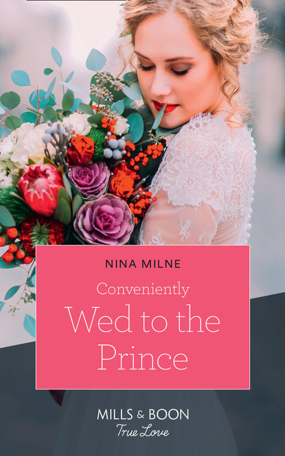 Nina Milne - Conveniently Wed To The Prince