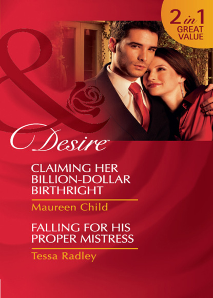 Maureen Child - Claiming Her Billion-Dollar Birthright / Falling For His Proper Mistress